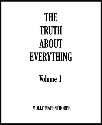 The Truth About Everything: Volume 1