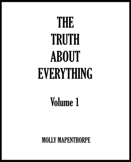 The Truth About Everything: Volume 1