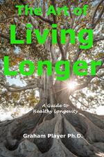 The Art of Living Longer - A Guide to Healthy Longevity