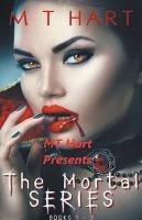 MT Hart Presents The Mortal Series - Mt Hart - cover