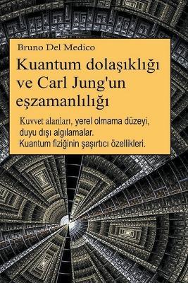 Kuantum dolasikligi ve Carl Jung'un eszamanliligi - Bruno del Medico - cover