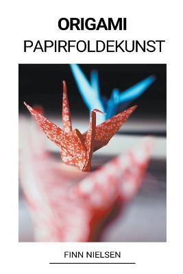 Origami (Papirfoldekunst) - Finn Nielsen - cover