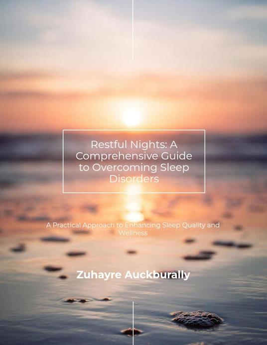Restful Nights : A Comprehensive Guide to Overcoming Sleep Disorders
