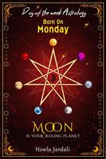 Born on Monday: Moon Is Your Ruling Planet