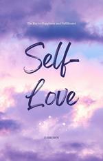 Self-Love: The Key to Happiness and Fulfillment