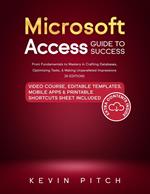 Microsoft Access Guide to Success: From Fundamentals to Mastery in Crafting Databases, Optimizing Tasks, & Making Unparalleled Impressions [III EDITION]