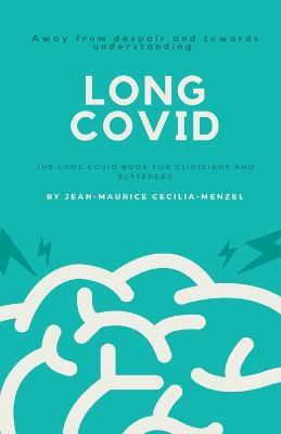 Long Covid - The Long Covid Book for Clinicians and Sufferers - Away from Despair and Towards Understanding - Jean-Maurice Cecilia-Menzel - cover