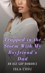 Trapped in the Storm With My Boyfriend’s Dad: An Age Gap Romance