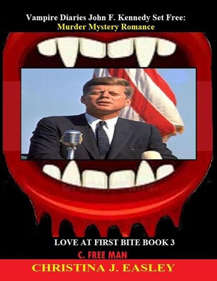 Vampire Diaries John F. Kennedy Set Free: Murder Mystery Romance