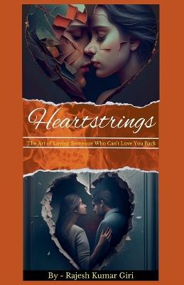 Heartstrings: The Art of Loving Someone Who Can't Love You Back - Rajesh Giri - cover