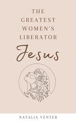 The Greatest Women's Liberator Jesus