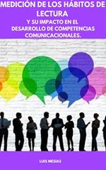 Medición de los Hábitos de Lectura Y su impacto en el desarrollo de competencias comunicacionales