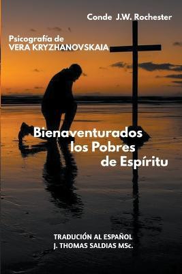 Bienaventurados los Pobres de Espiritu - Conde J W Rochester,Vera Kryzhanovskaia,J Thomas Msc Saldias - cover