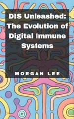 DIS Unleashed: The Evolution of Digital Immune Systems