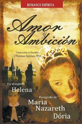 Amor y Ambicion - Maria Nazareth Doria,Por El Espiritu Helena,J Thomas Msc Saldias - cover