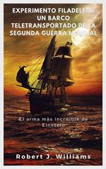 Experimento Filadelfia: un barco teletransportado de la Segunda Guerra Mundial El arma más increíble de Einstein