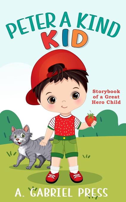 Peter a Kind Kid: Storybook of a Great Hero Child - A. Gabriel Press - ebook