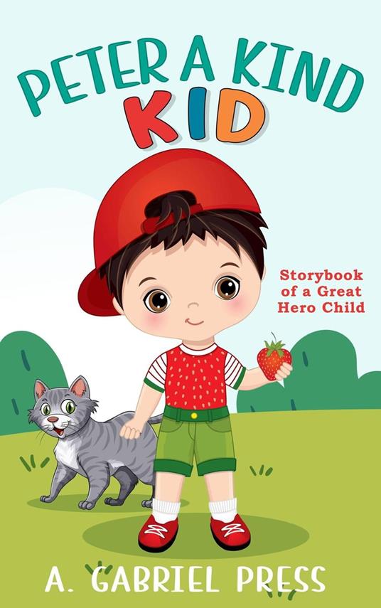 Peter a Kind Kid: Storybook of a Great Hero Child - A. Gabriel Press - ebook
