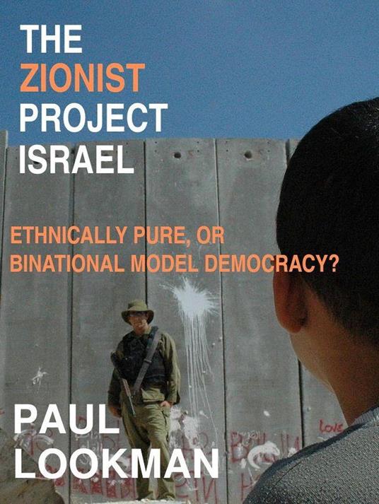 The Zionist project Israel. Ethnically pure, or binational model democracy?