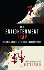 The Enlightenment Trap: Obsession, Madness, and Death on Diamond Mountain