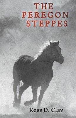 The Peregon Steppes - Ross D Clay - cover