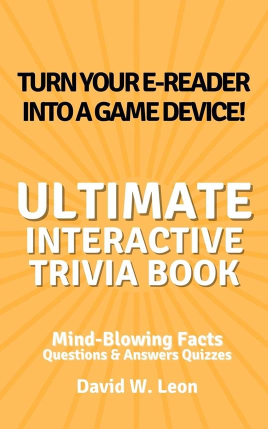 The Ultimate Interactive Trivia Book for Kids Questions & Answers Quizzes | Mind-Blowing Facts Perfect for Time Away from the Screen - David W. Leon - ebook