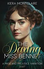 The Daring Miss Bennet: A Pride and Prejudice Variation Duet
