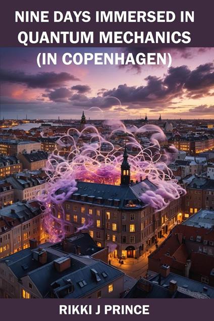 Nine Days Immersed in Quantum Mechanics (in Copenhagen)