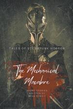 The Mechanical Macabre: Tales of Steampunk Horror