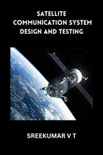 Satellite Communication System Design and Testing