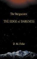 The Stargazians: The Edge of Darkness - D M Ficke - cover