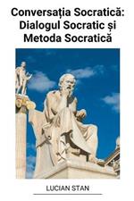 Conversa?ia Socratica: Dialogul Socratic ?i Metoda Socratica