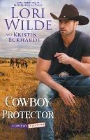 Cowboy Protector - Lori Wilde,Kristin Eckhardt - cover