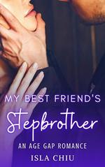 My Best Friend's Stepbrother: An Age Gap Romance