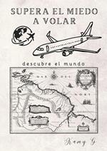 Supera el miedo a volar
