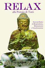 Relax alla Portata di Tutti - Esercizi Pratici di Respirazione, Rilassamento e Visualizzazione
