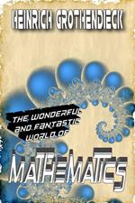 The Wonderful and Fantastic World of Mathematics