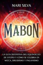 Mabon: La guía definitiva del equinoccio de otoño y cómo se celebra en wicca, druidismo y paganismo