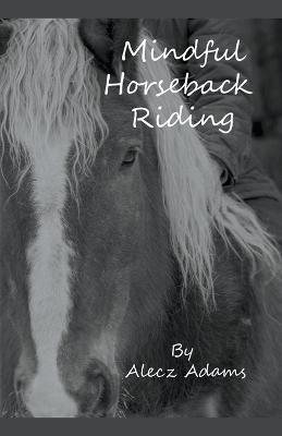 Mindful Horseback Riding - Alecz Adams - cover
