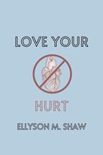 Love Your Hurt