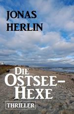 Die Ostsee-Hexe: Thriller