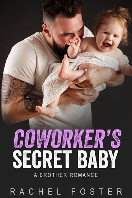 Coworker's Secret Baby - Rachel Foster - ebook