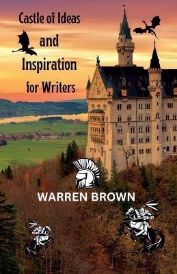 Castle of Ideas and Inspiration for Writers - Warren Brown - cover