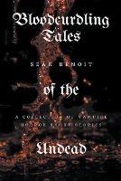 Bloodcurdling Tales of the Undead: A Collection of Vampire Horror Short Stories