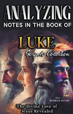 Analyzing Notes in the Book of Luke: The Divine Love of Jesus Revealed