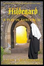 Hildegard: A Play in Three Acts