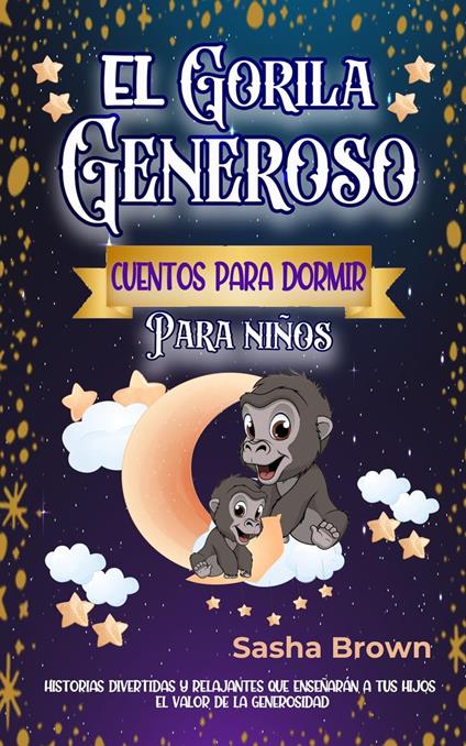 El Gorila Generoso Cuentos para dormir para niños - Sasha Brown - ebook
