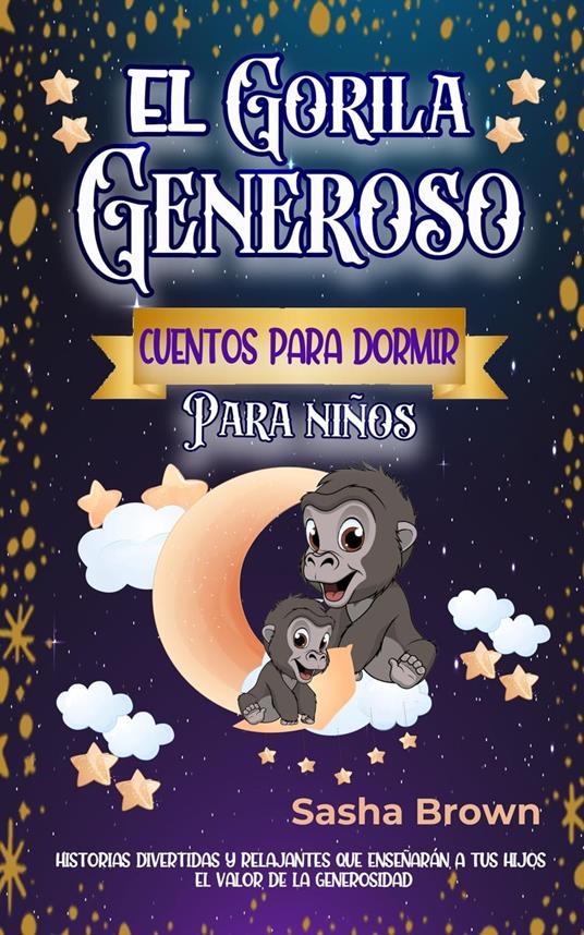 El Gorila Generoso Cuentos para dormir para niños - Sasha Brown - ebook