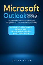 Microsoft Outlook Guide to Success: Learn Smart Email Practices and Calendar Management for a Smooth Workflow [II EDITION]