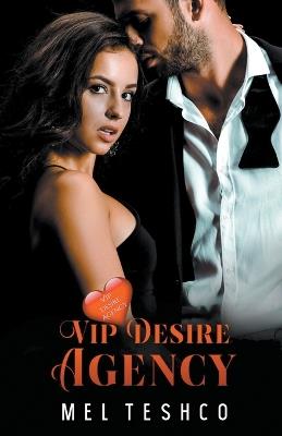 The VIP Desire Agency - Mel Teshco - cover